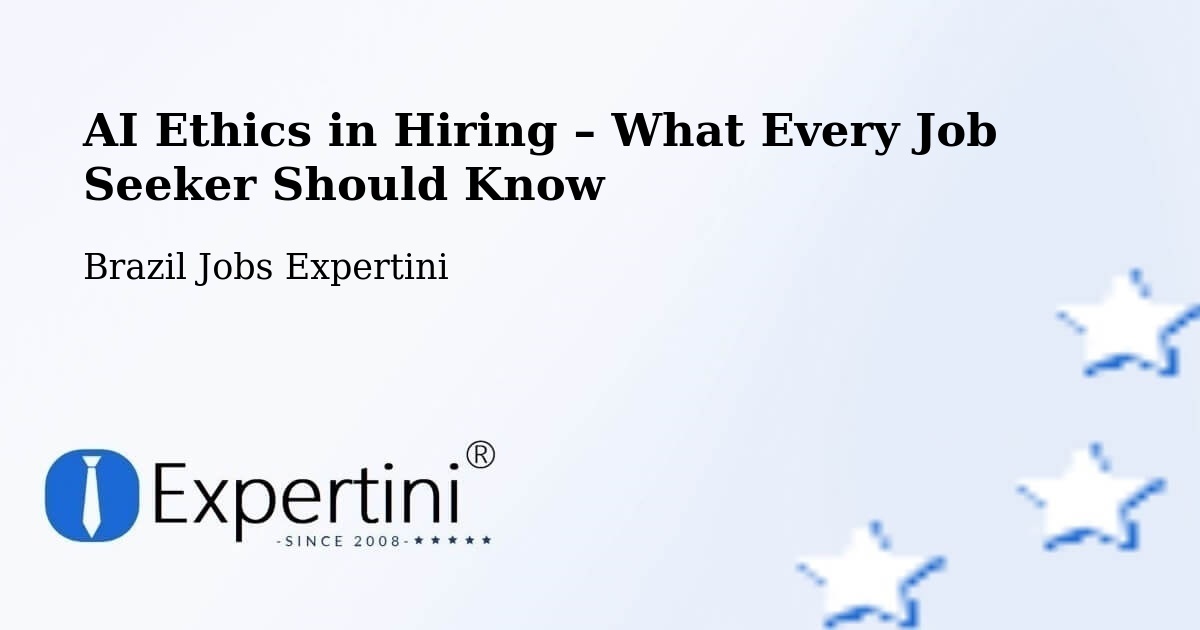 AI Ethics in Recruitment & Hiring – Curvelo - Curvelo, Brazil Jobs Expertini